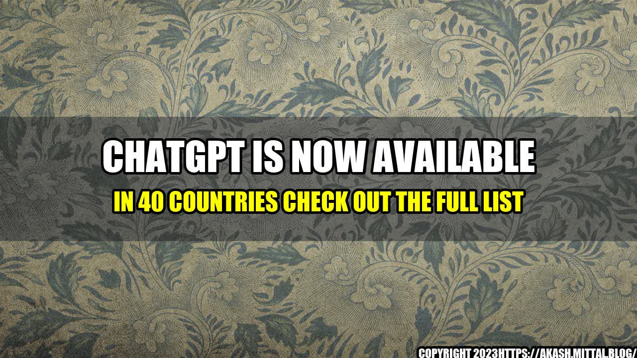 +ChatGPT-Is-Now-Available-In-40-Countries-Check-Out-The-Full-List+