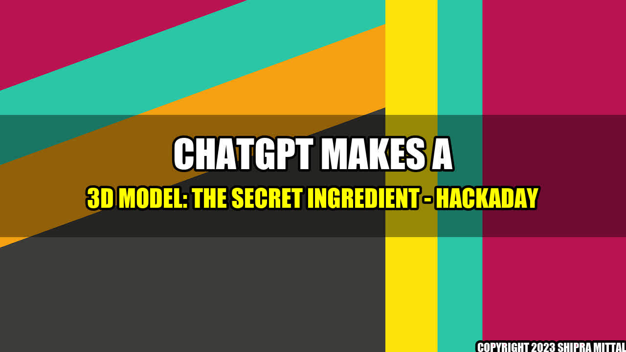 +ChatGPT-Makes-a-3D-Model-The-Secret-Ingredient-Hackaday+