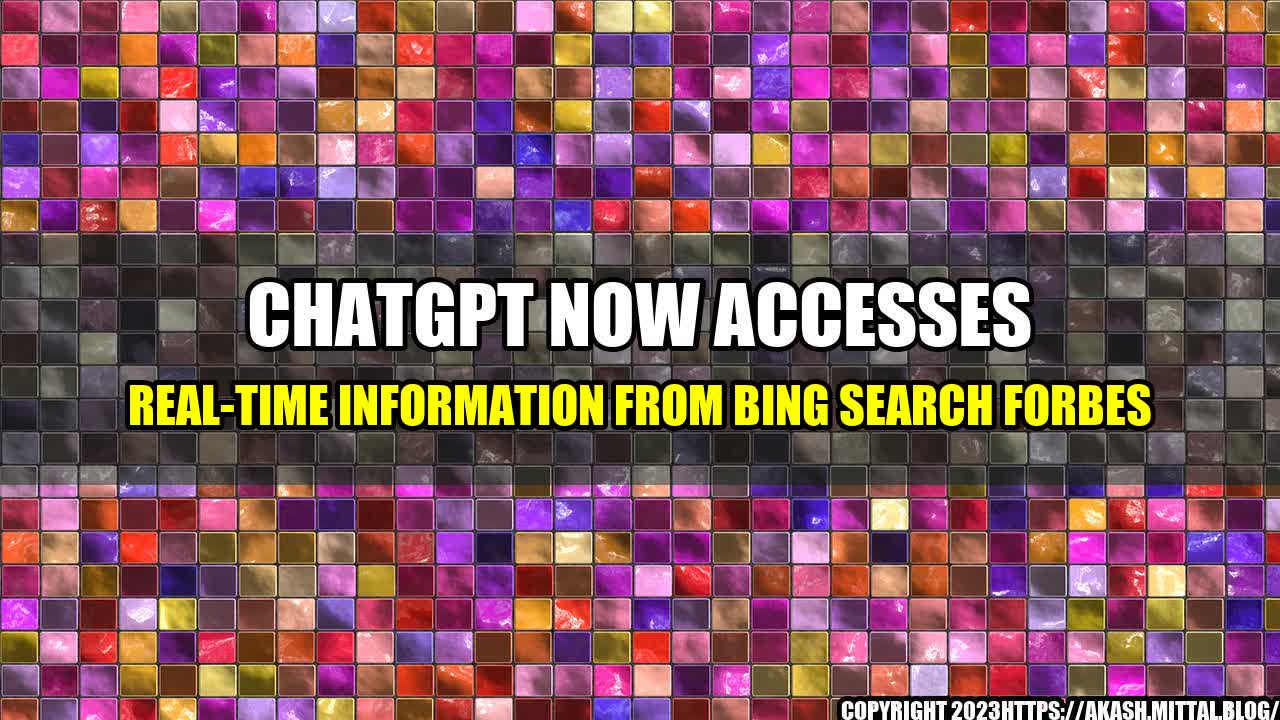 +ChatGPT-Now-Accesses-Real-Time-Information-from-Bing-Search-Forbes+