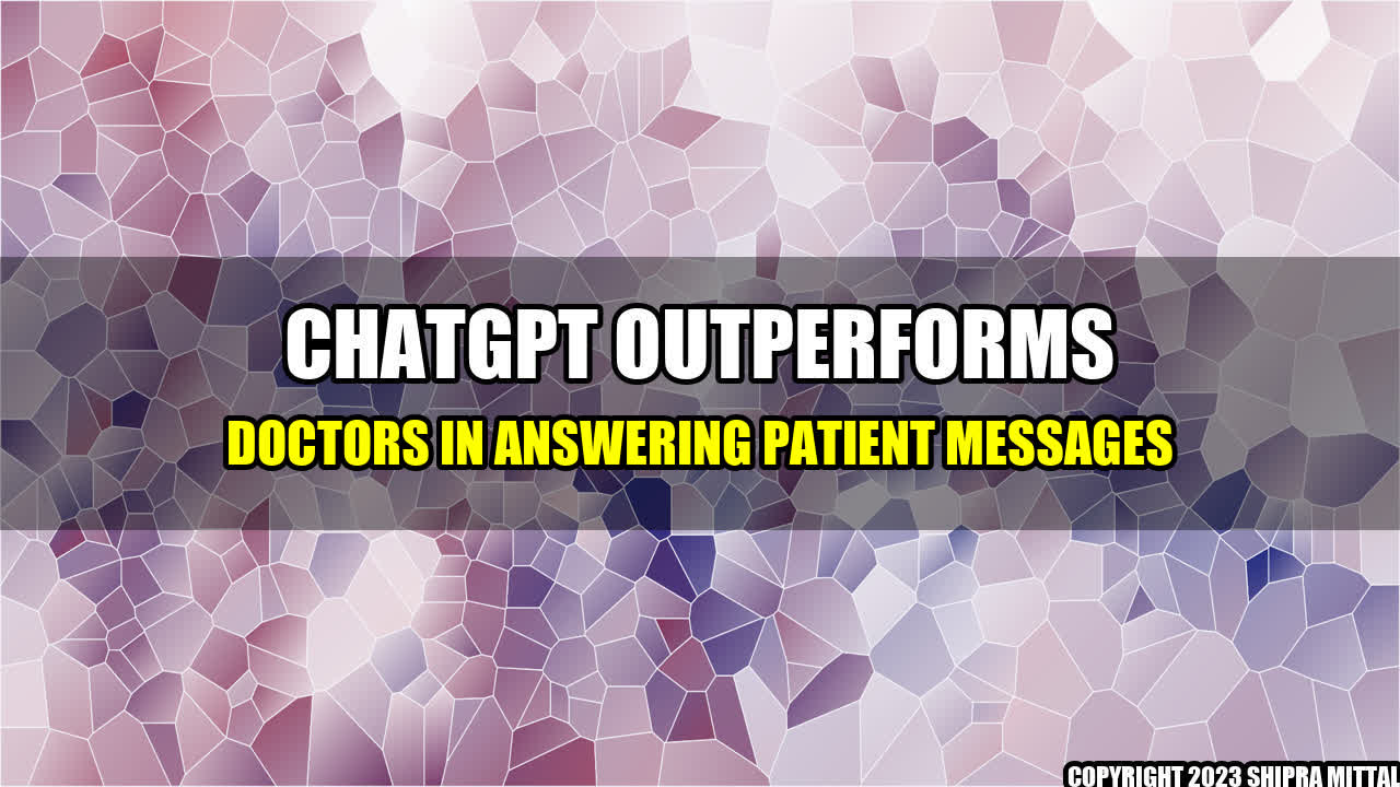 +ChatGPT Outperforms Doctors In Answering Patient Messages+