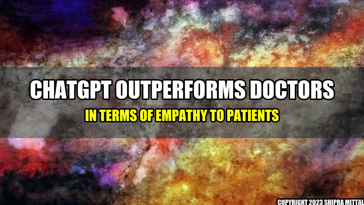 +ChatGPT Outperforms Doctors in Terms of Empathy to Patients+