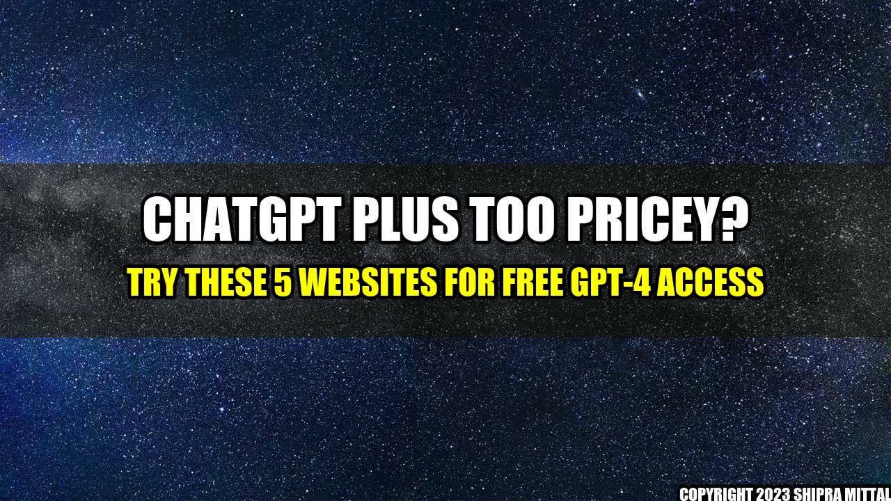 +ChatGPT-Plus-Too-Pricey-Try-These-5-Websites-for-Free-GPT-4-Access+