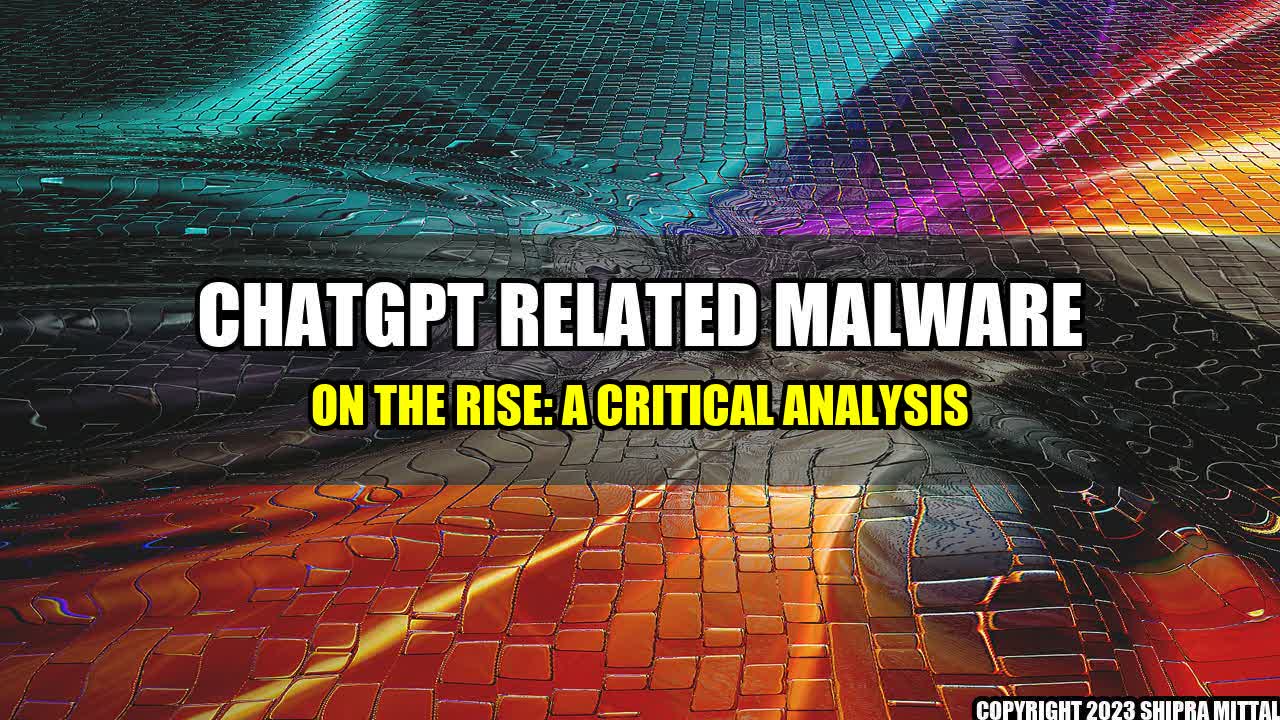 +ChatGPT-Related-Malware-on-the-Rise-A-Critical-Analysis+