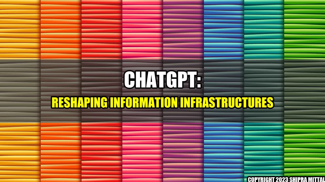 +ChatGPT-Reshaping-Information-Infrastructures+