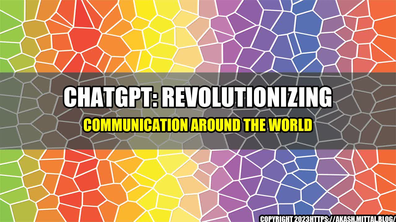 +ChatGPT-Revolutionizing-Communication-Around-the-World+