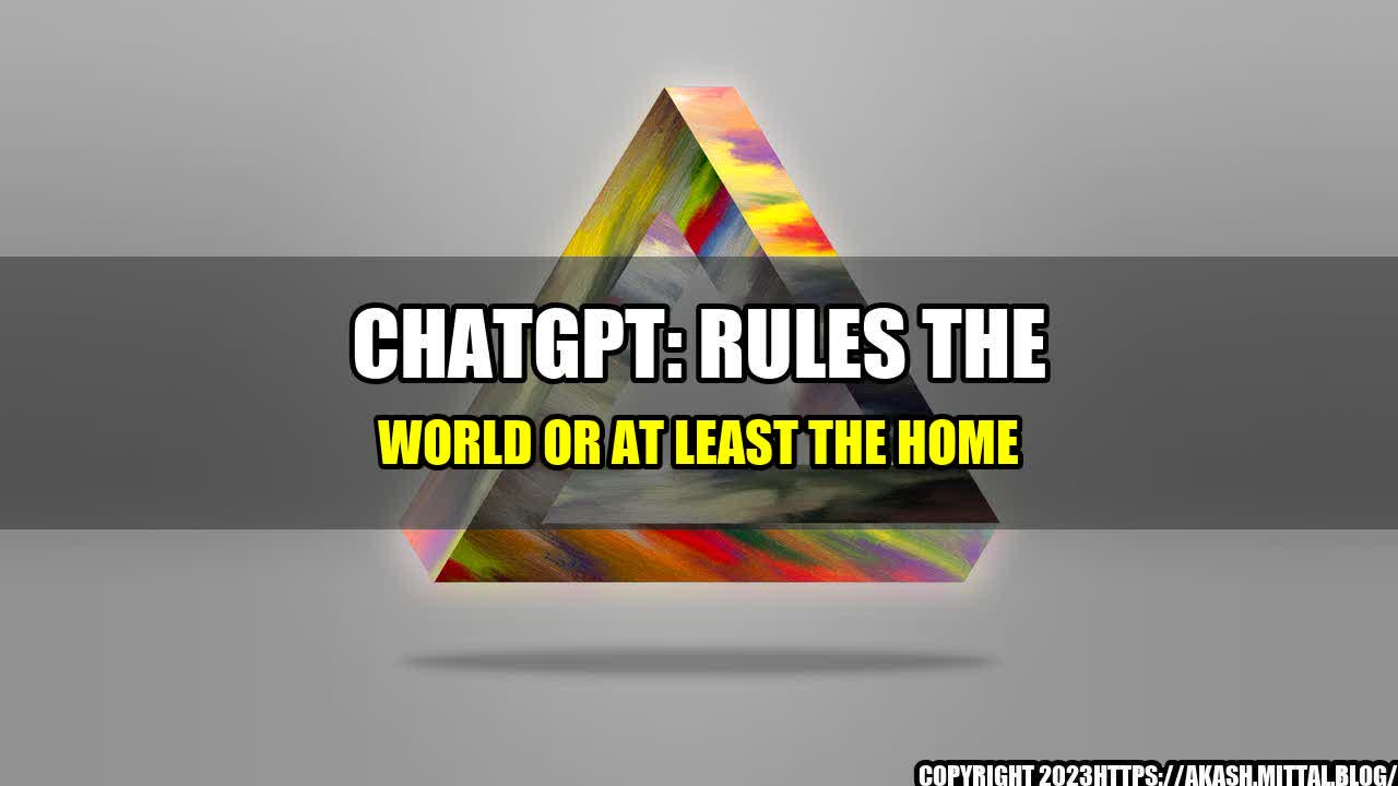 +ChatGPT-Rules-the-World-or-At-Least-the-Home+