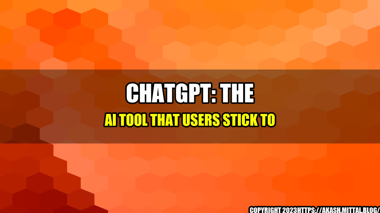 +ChatGPT-The-AI-Tool-That-Users-Stick-To+