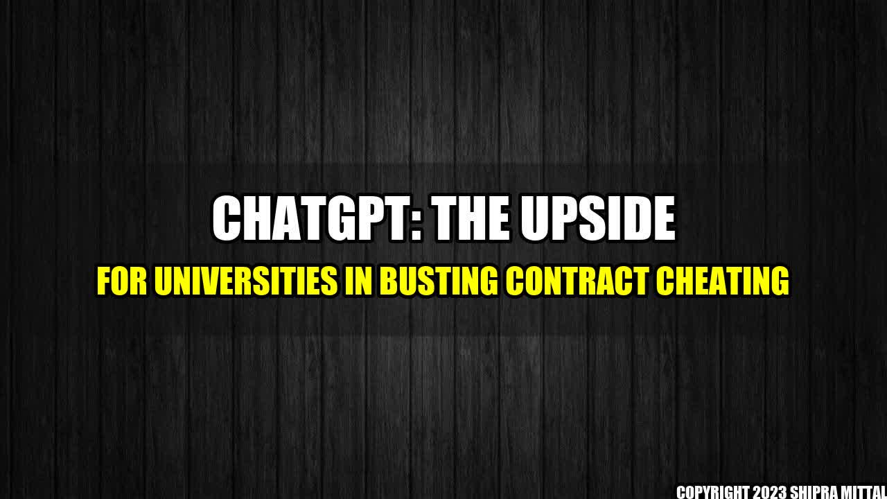 +ChatGPT-The-Upside-for-Universities-in-Busting-Contract-Cheating+