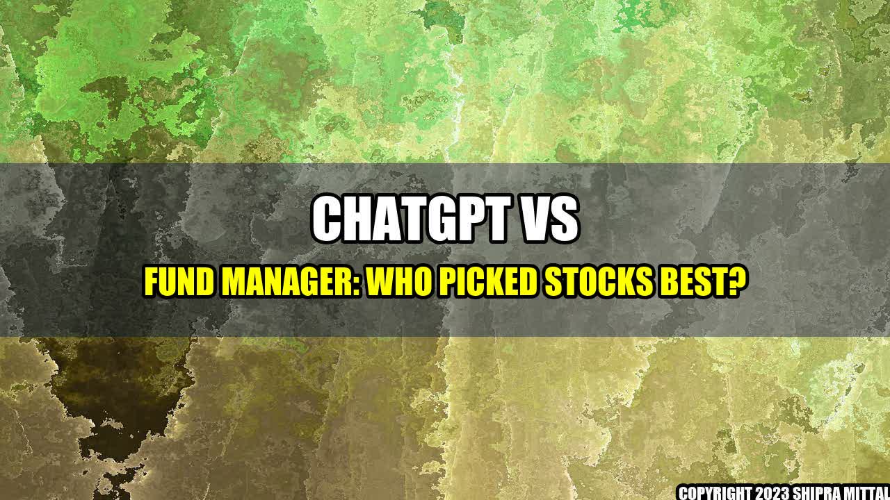 +ChatGPT-Vs-Fund-Manager-Who-Picked-Stocks-Best+