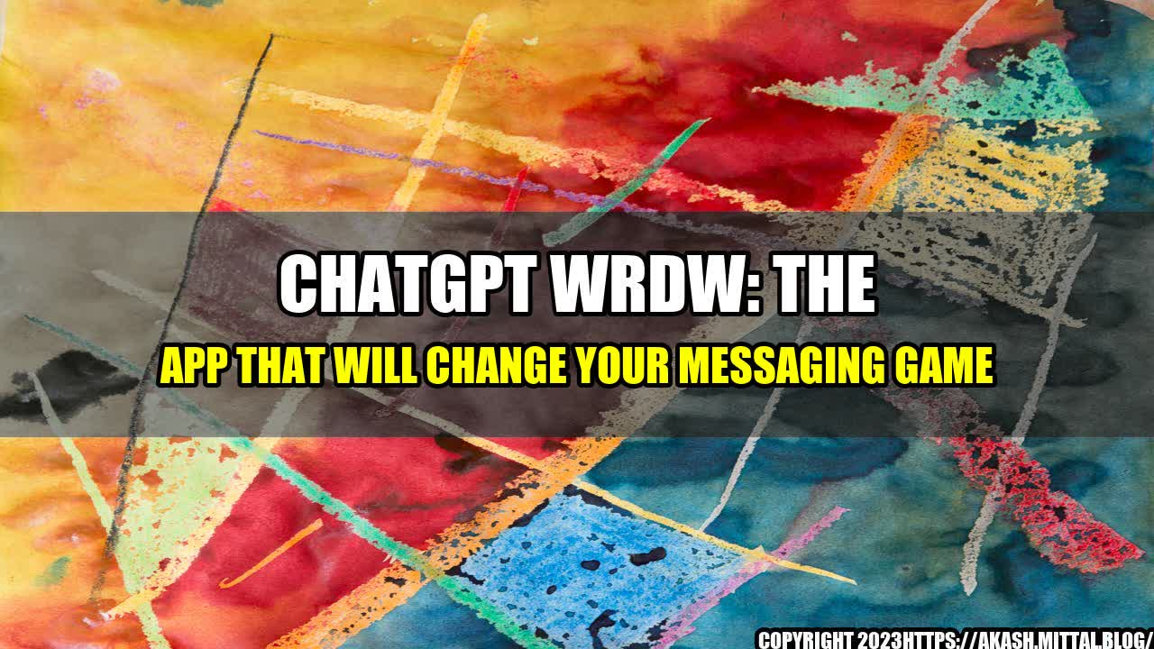 +ChatGPT-WRDW-The-App-That-Will-Change-Your-Messaging-Game+