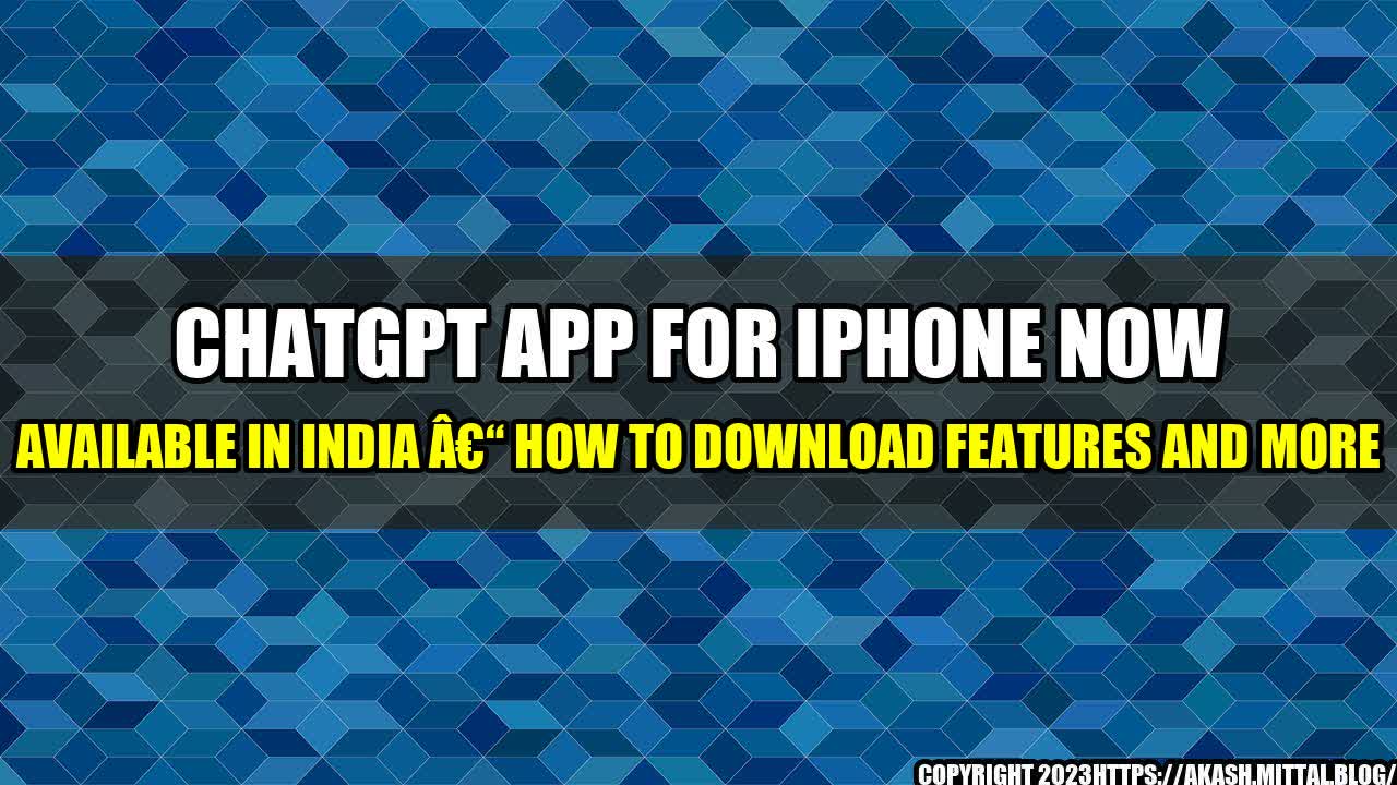 +ChatGPT-app-for-iPhone-now-available-in-India-How-to-download-features-and-more+