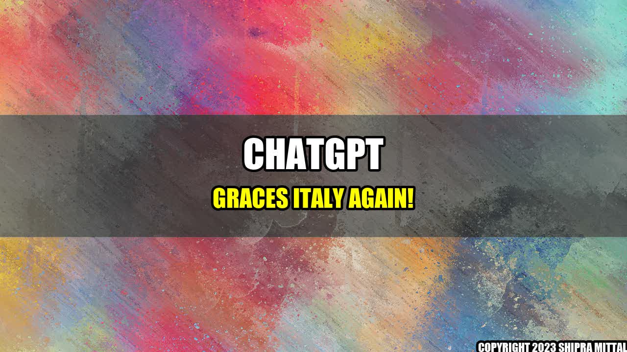 +ChatGPT graces Italy again!+