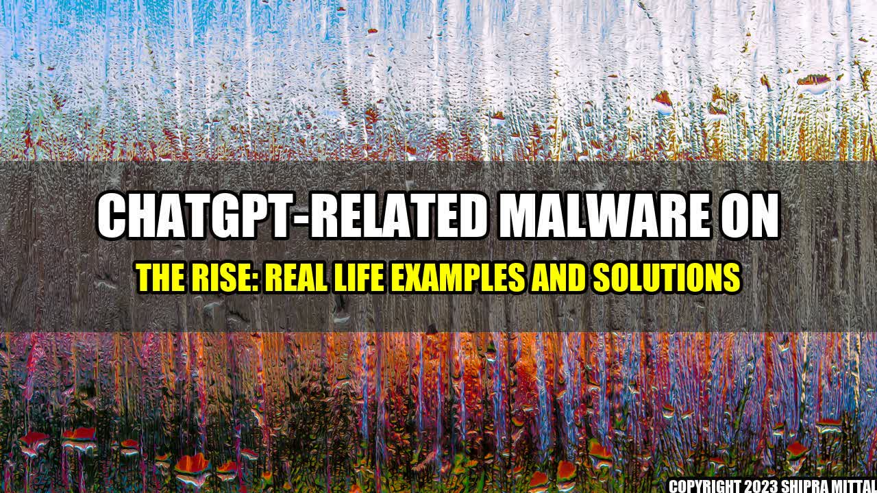 +ChatGPT-related-Malware-on-the-Rise-Real-Life-Examples-and-Solutions+