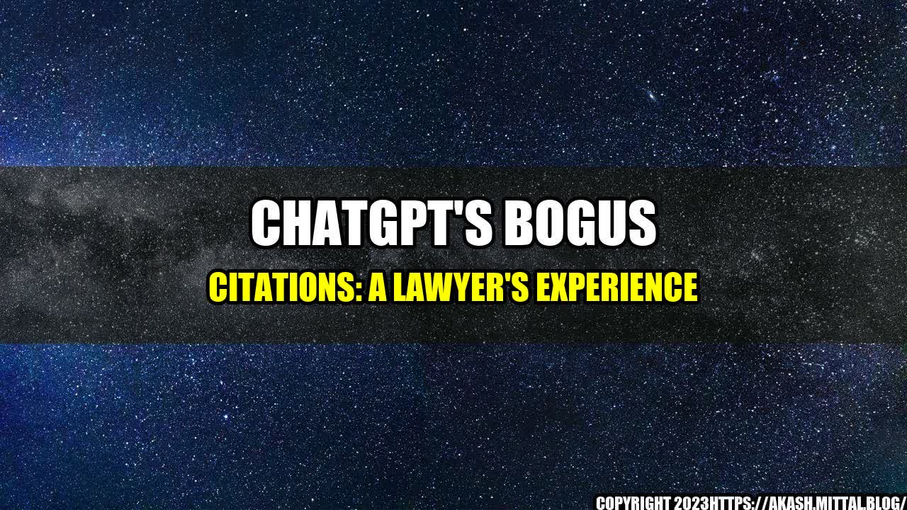 +ChatGPT-s-Bogus-Citations-A-Lawyer-s-Experience+