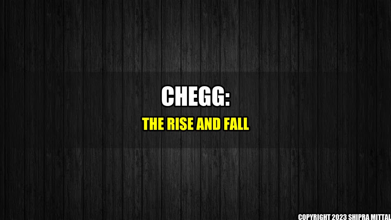 +Chegg: The Rise and Fall+