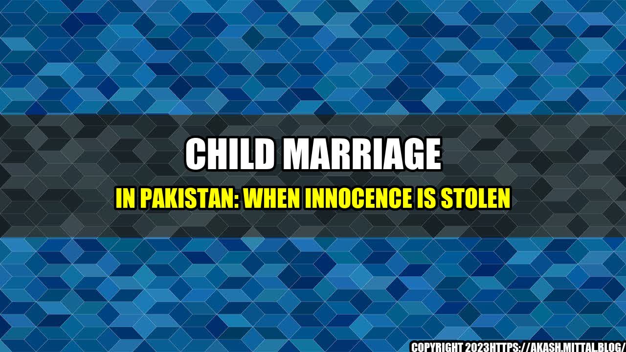 +Child-Marriage-in-Pakistan-When-Innocence-is-Stolen+