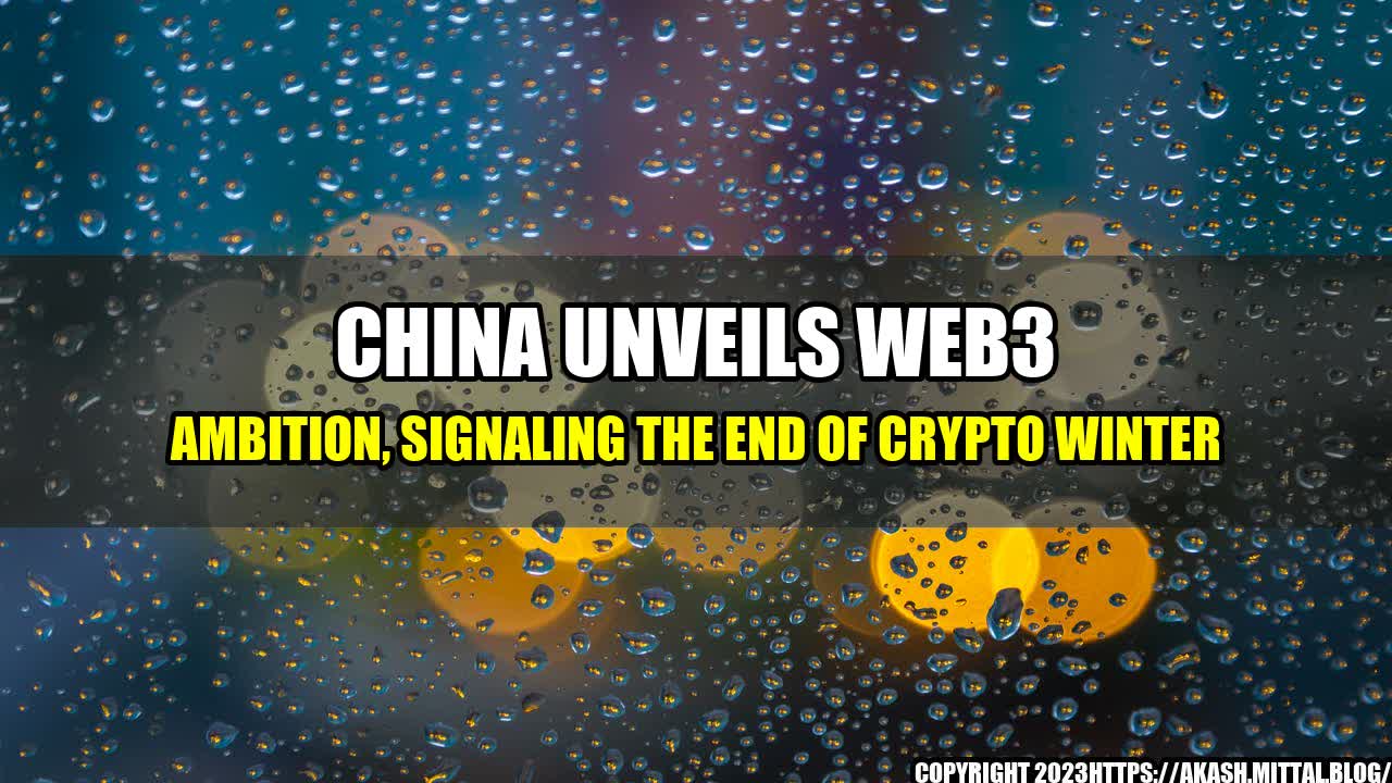 +China-Unveils-Web3-Ambition-Signaling-the-End-of-Crypto-Winter+