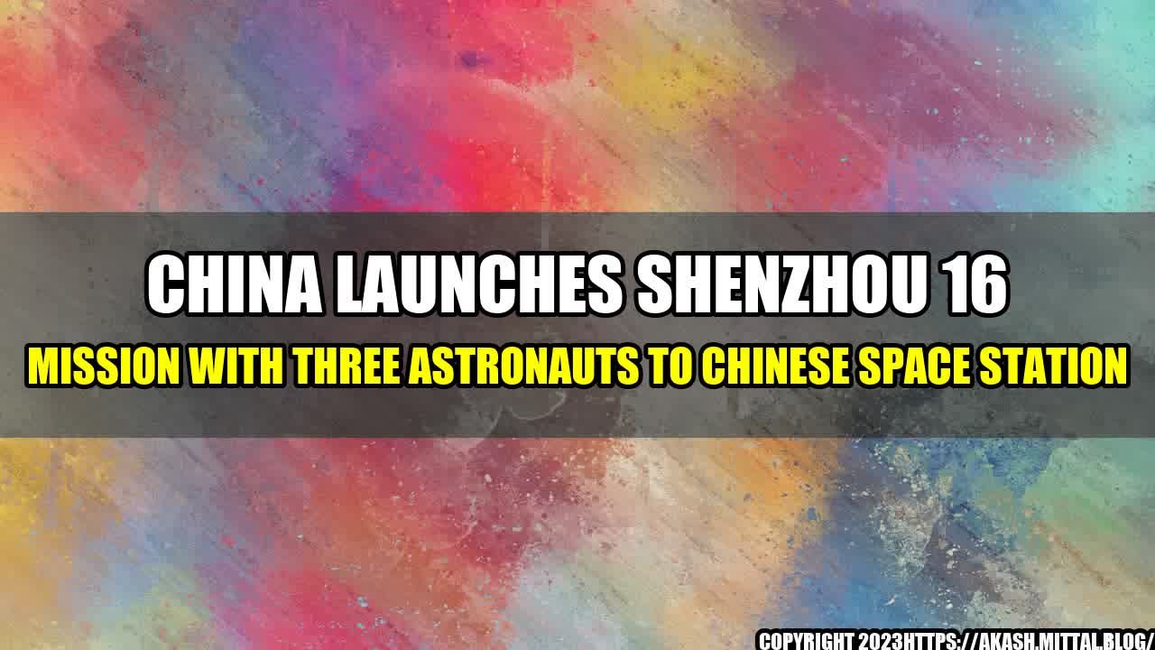 +China-launches-Shenzhou-16-mission-with-three-astronauts-to-Chinese-space-station+