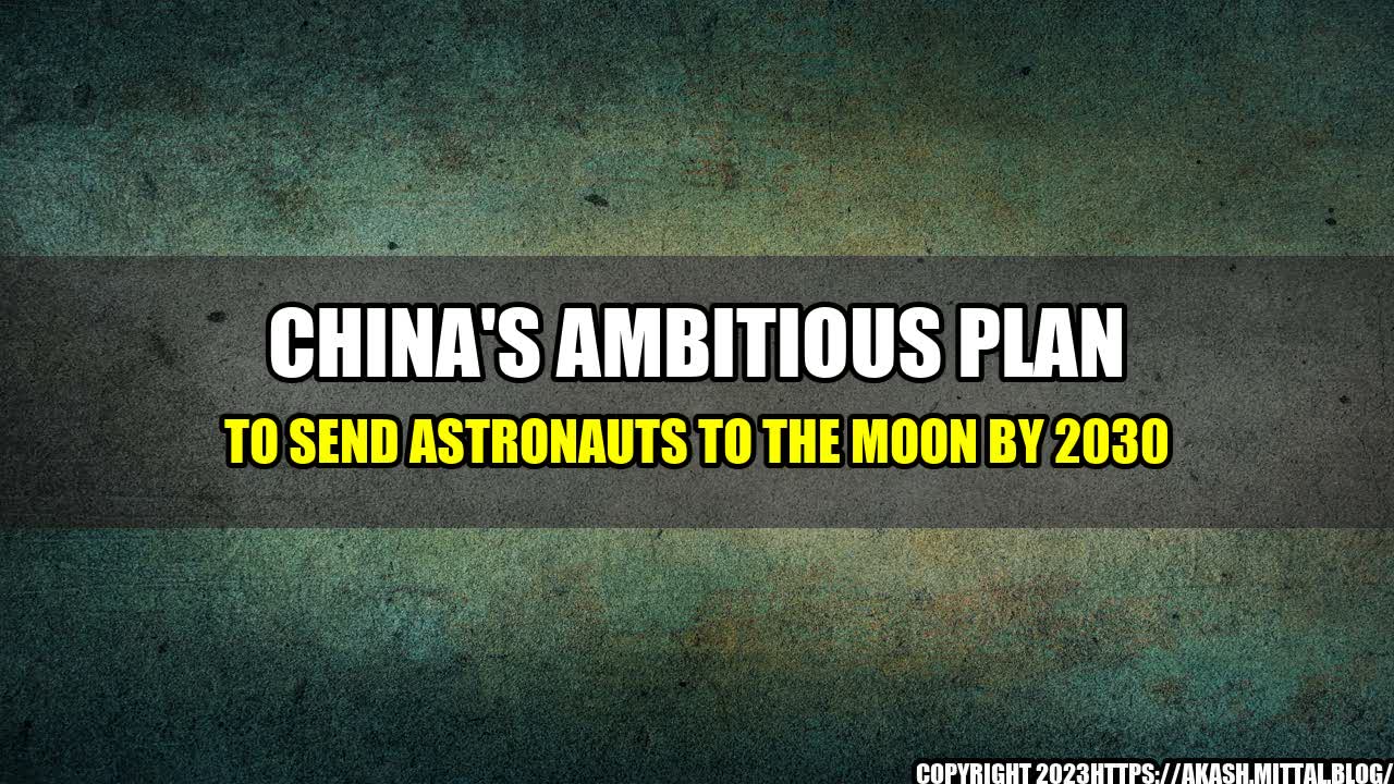 +China-s-Ambitious-Plan-to-Send-Astronauts-to-the-Moon-by-2030+