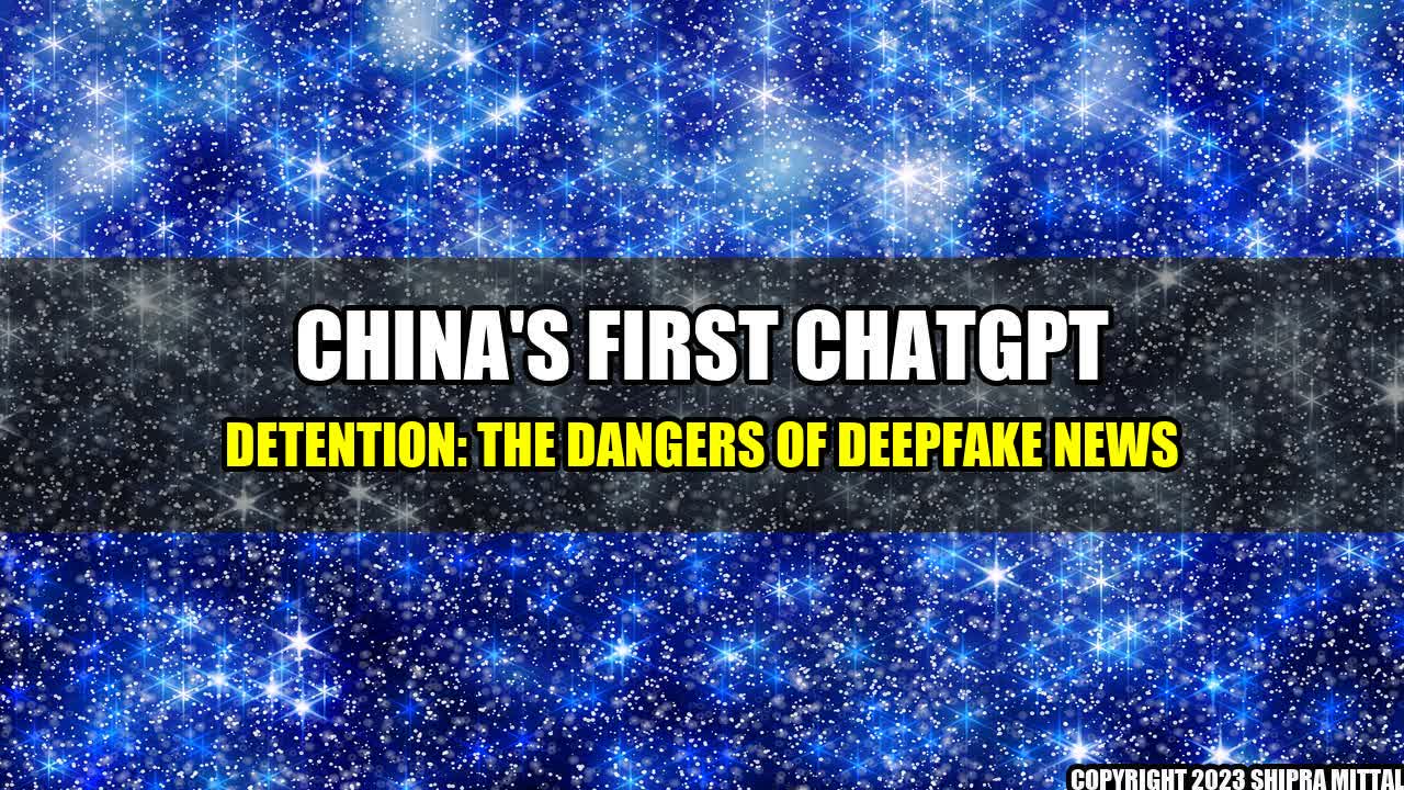 +China-s-First-ChatGPT-Detention-The-Dangers-of-Deepfake-News+