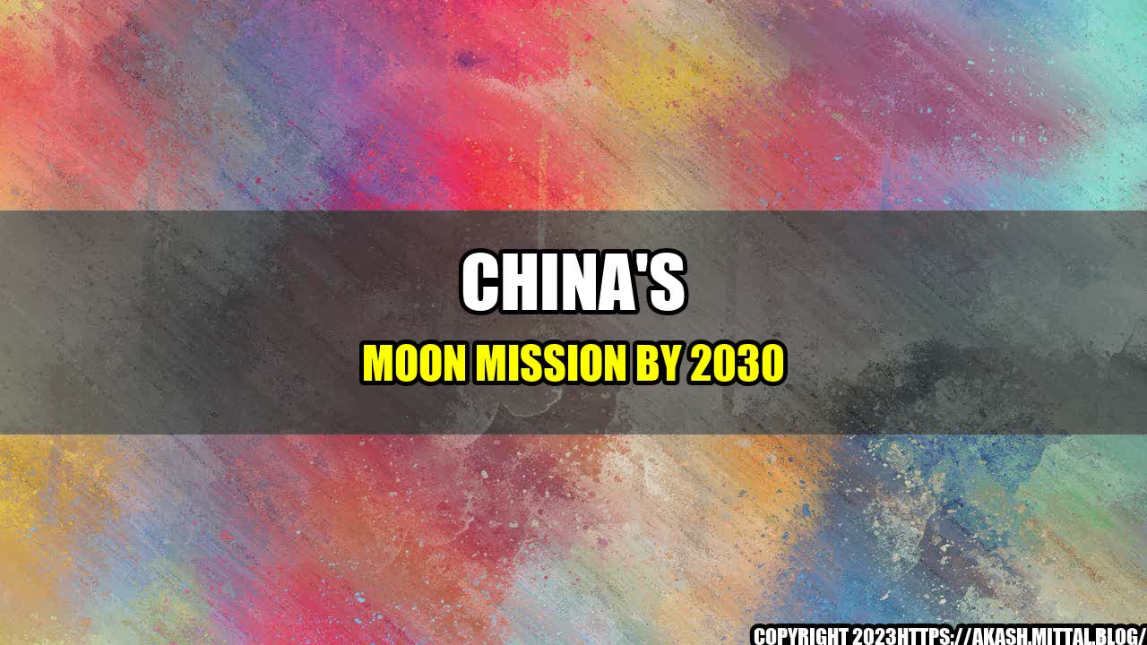 +China-s-Moon-Mission-by-2030+