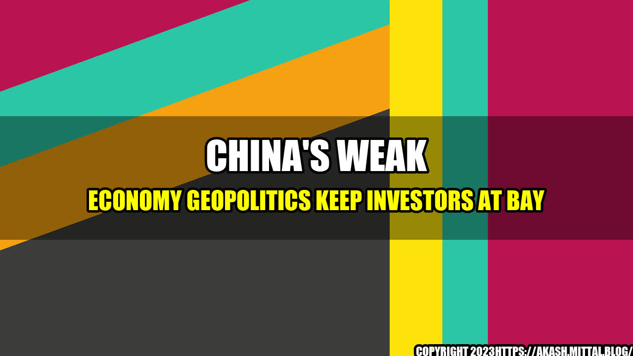 +China-s-Weak-Economy-Geopolitics-Keep-Investors-at-Bay+