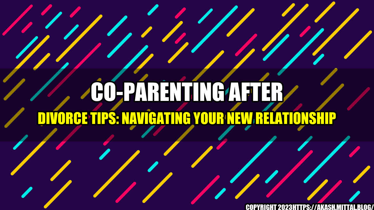 +Co-Parenting-After-Divorce-Tips-Navigating-Your-New-Relationship+