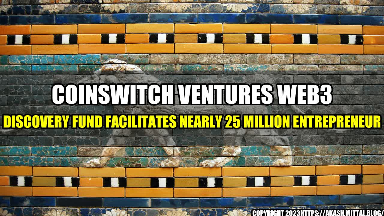 +CoinSwitch-Ventures-Web3-Discovery-Fund-Facilitates-Nearly-25-Million-Entrepreneur+