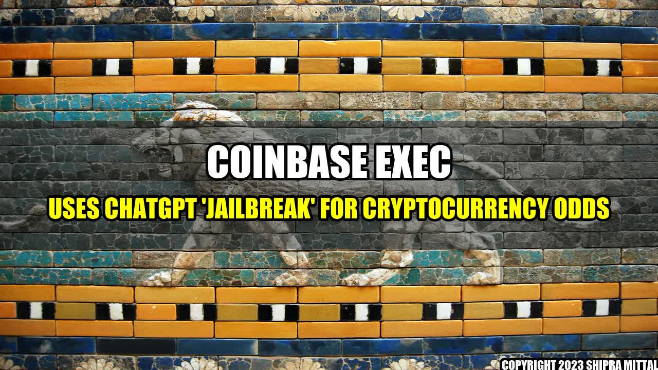 +Coinbase Exec Uses ChatGPT 'Jailbreak' for Cryptocurrency Odds+