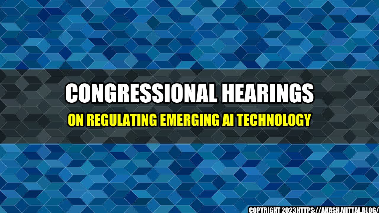 +Congressional-Hearings-on-Regulating-Emerging-AI-Technology+