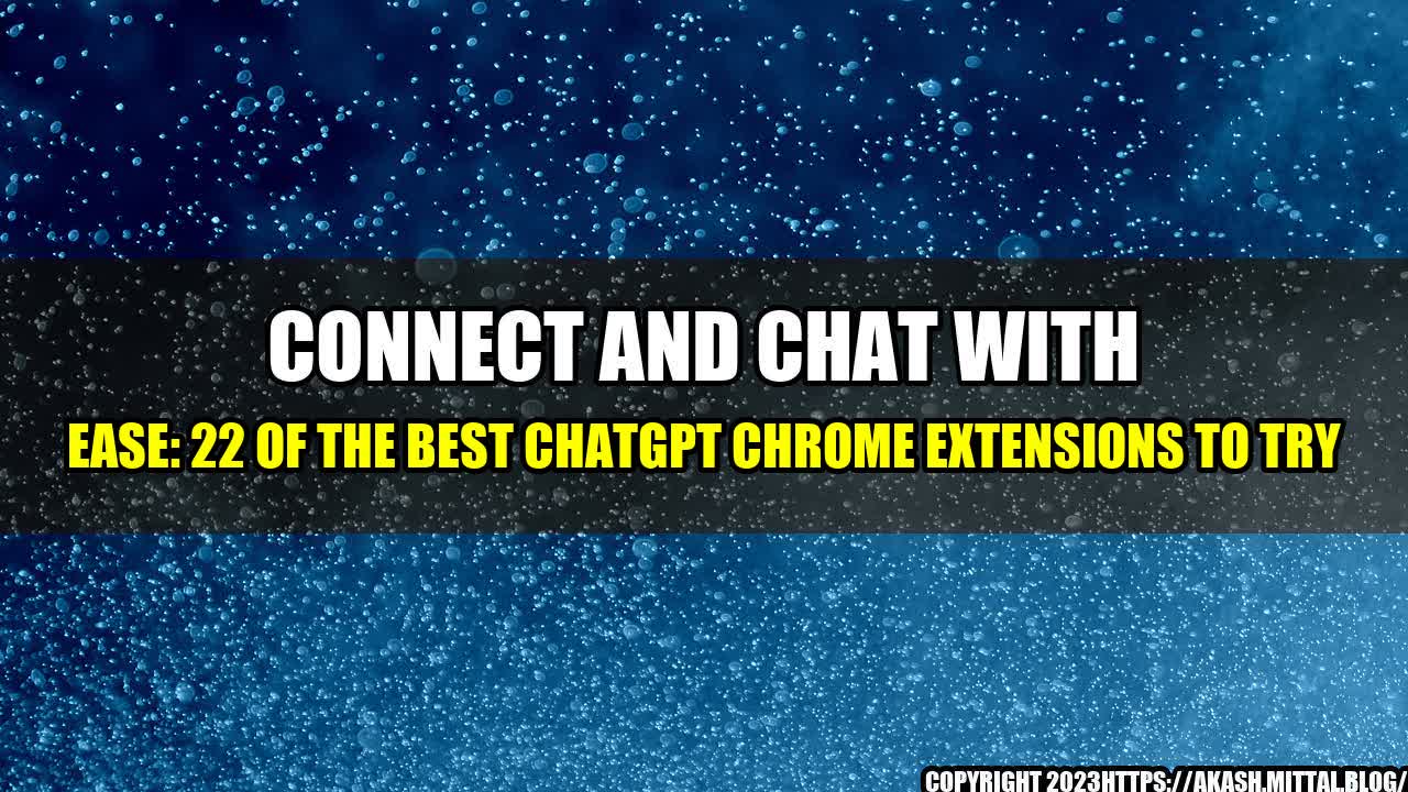 +Connect-and-Chat-with-Ease-22-Of-The-Best-ChatGPT-Chrome-Extensions-To-Try+