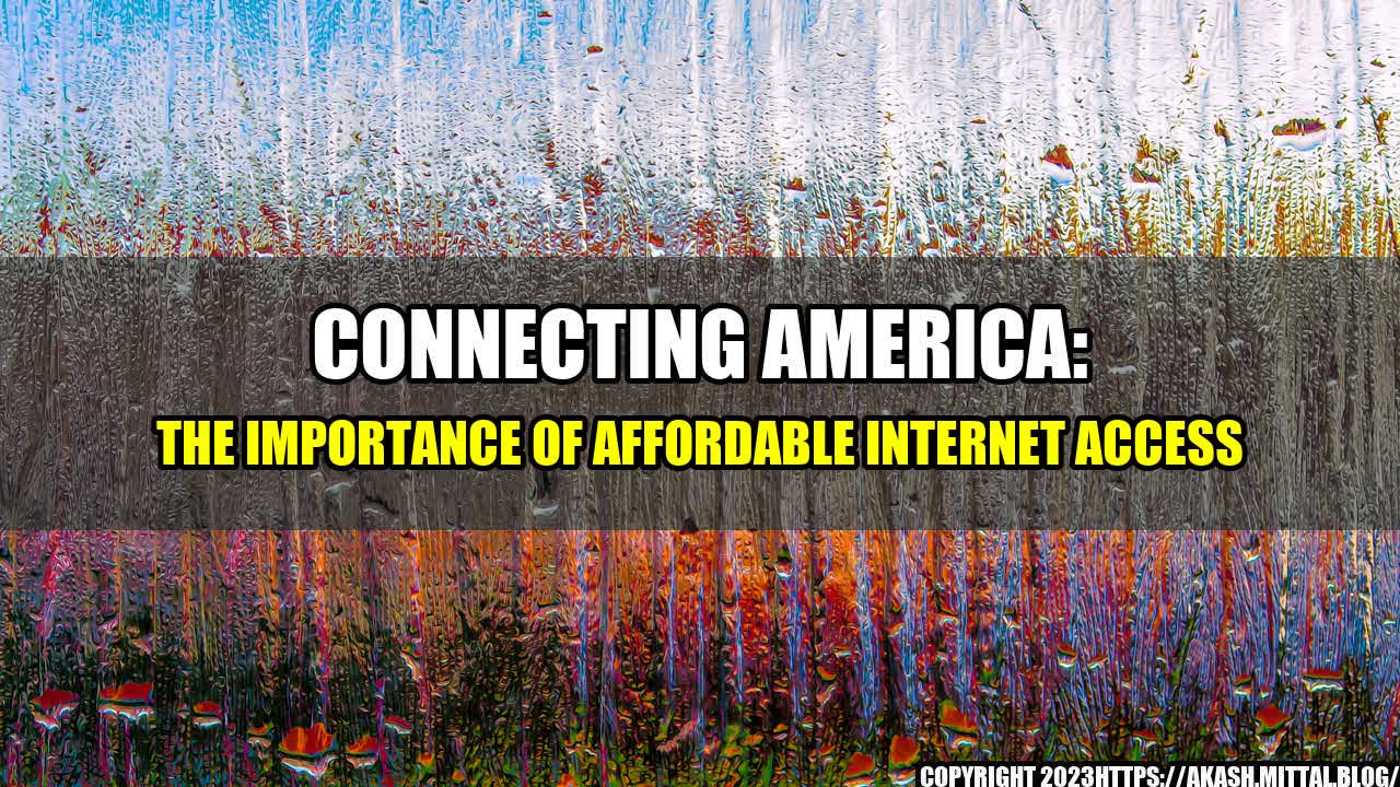 +Connecting-America-The-Importance-of-Affordable-Internet-Access+