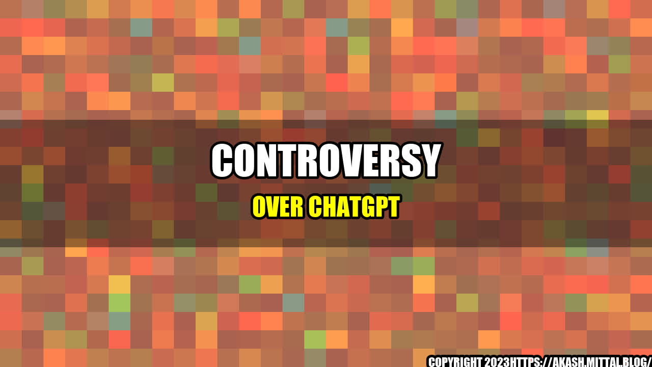 +Controversy-Over-ChatGPT+