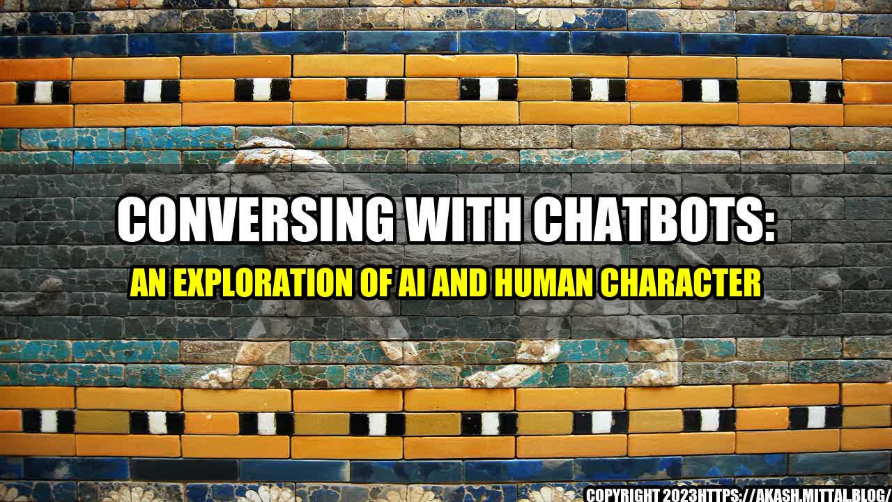 +Conversing-with-Chatbots-An-Exploration-of-AI-and-Human-Character+