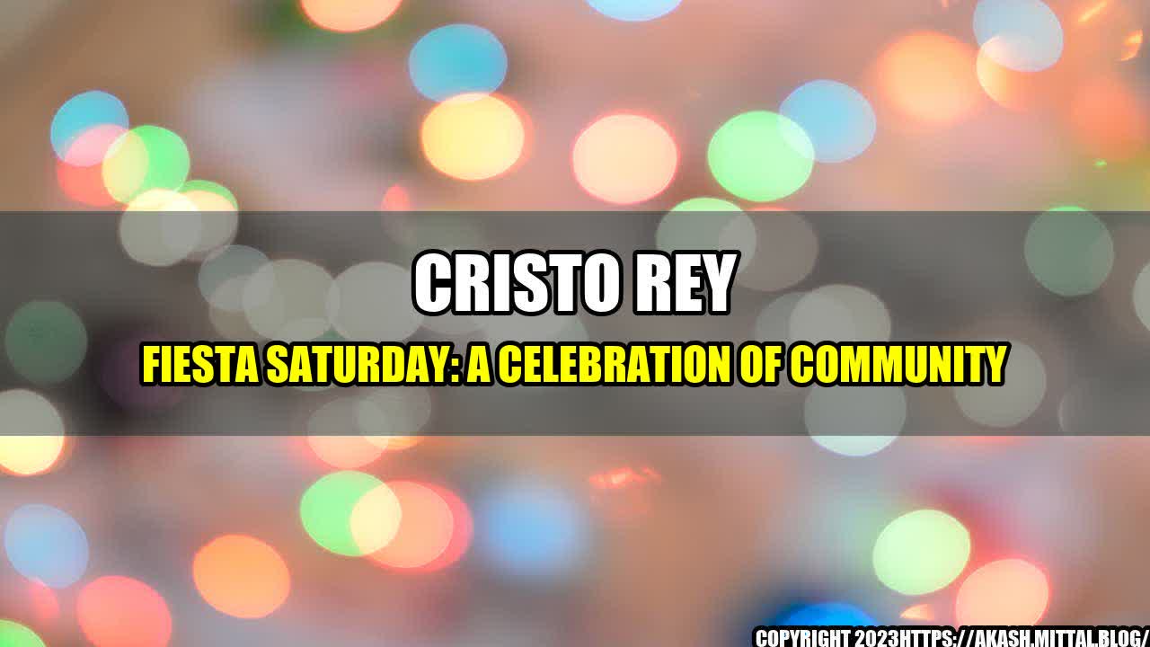 +Cristo-Rey-Fiesta-Saturday-A-Celebration-of-Community+