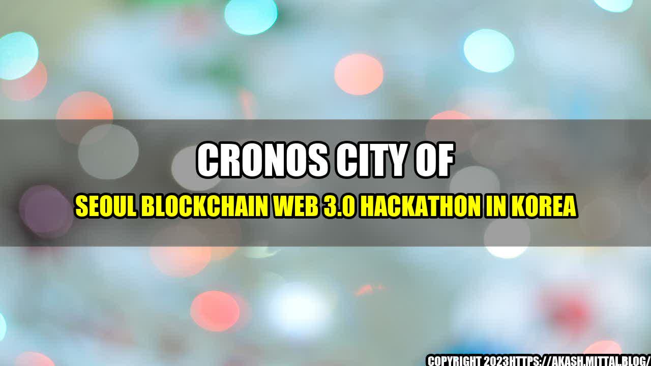 +Cronos-City-of-Seoul-Blockchain-Web-3-0-Hackathon-in-Korea+