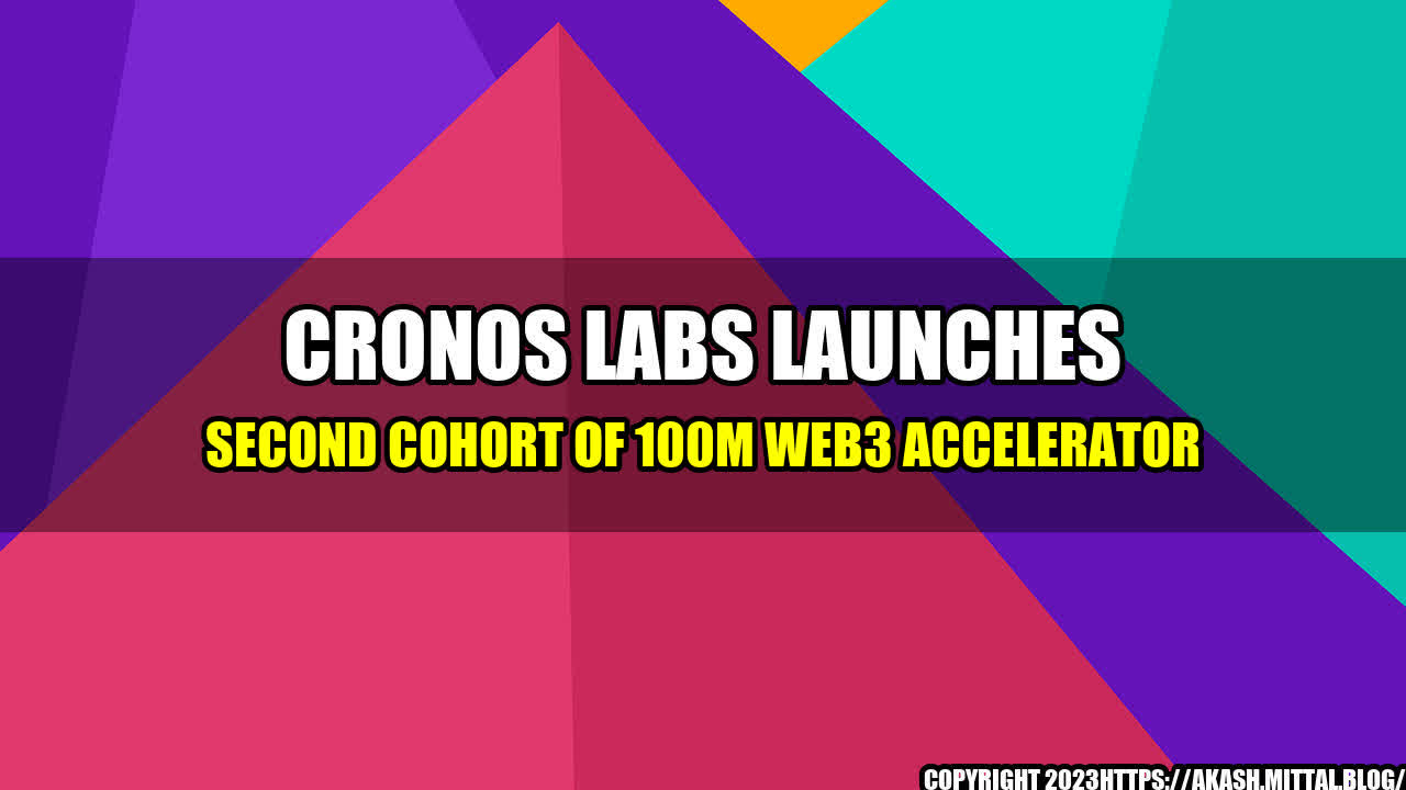 +Cronos-Labs-Launches-Second-Cohort-of-100M-Web3-Accelerator+