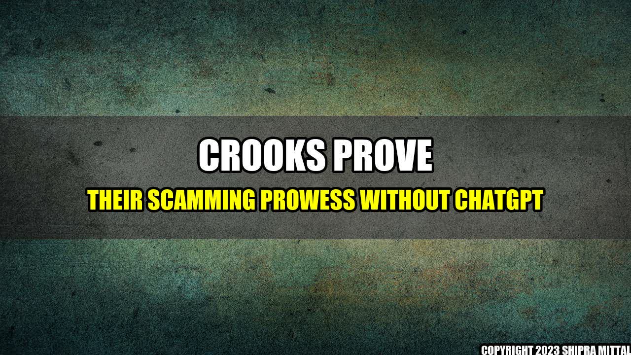 +Crooks Prove Their Scamming Prowess Without ChatGPT+