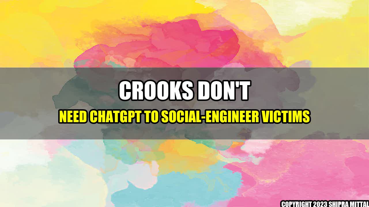 +Crooks don't need ChatGPT to social-engineer victims+