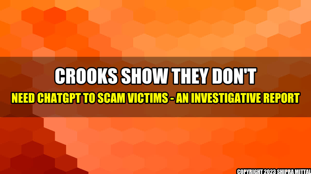 +Crooks show they don't need ChatGPT to scam victims - An Investigative Report+