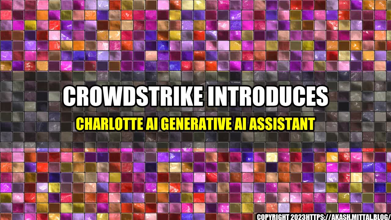 +CrowdStrike-Introduces-Charlotte-AI-Generative-AI-Assistant+