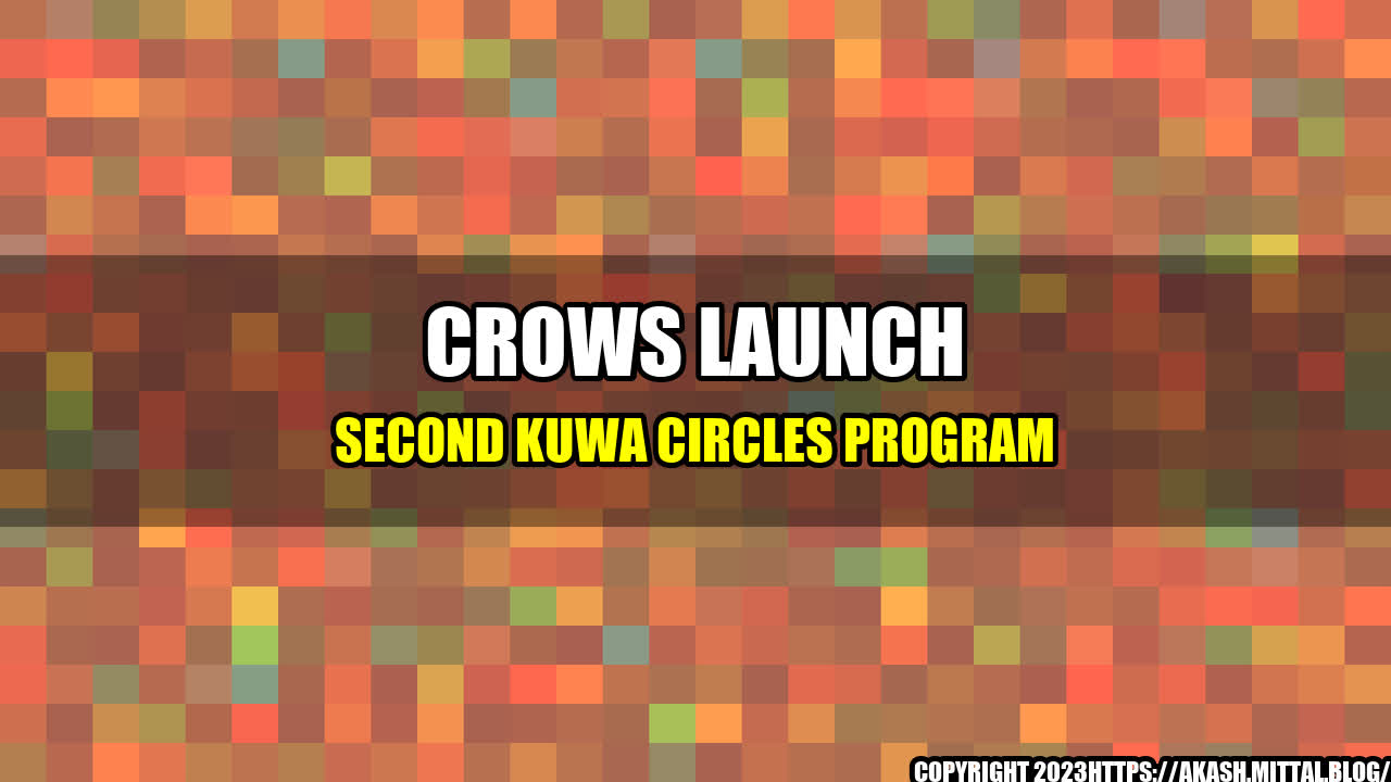 +Crows-Launch-Second-Kuwa-Circles-Program+