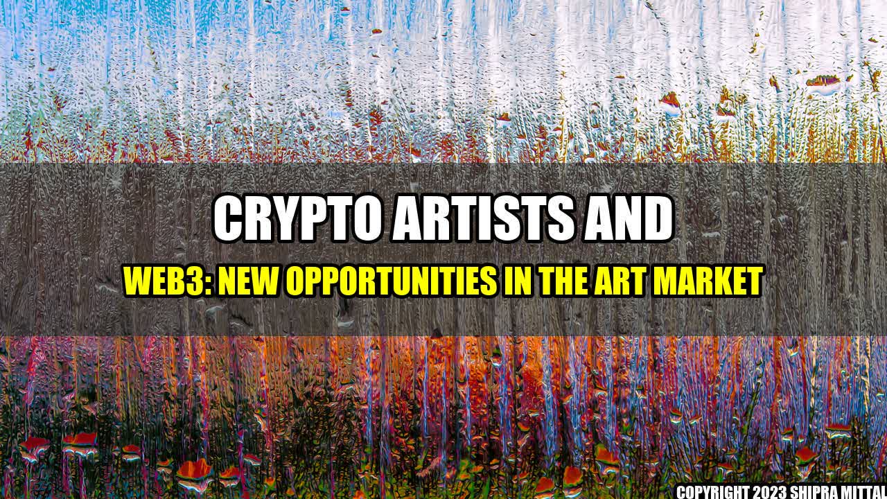 +Crypto Artists and Web3: New Opportunities in the Art Market+