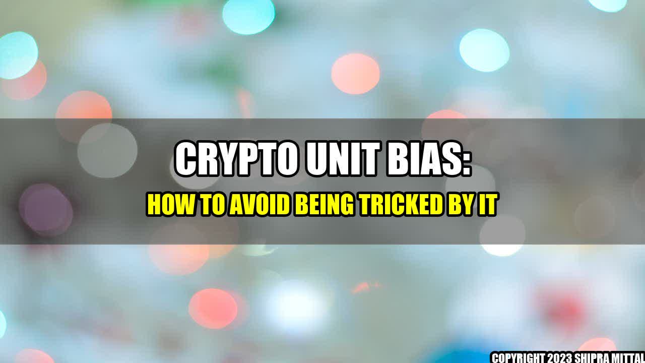 +Crypto-Unit-Bias-How-to-Avoid-Being-Tricked-By-It+