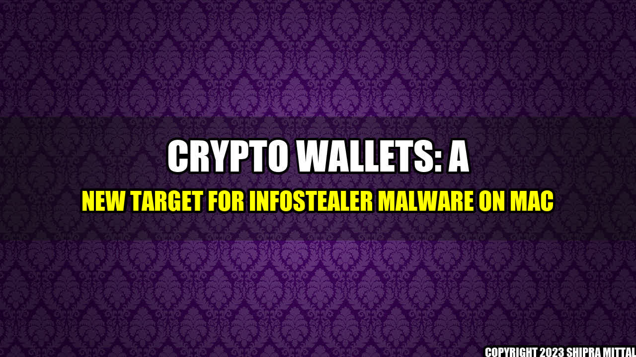 +Crypto Wallets: A New Target for Infostealer Malware on Mac+