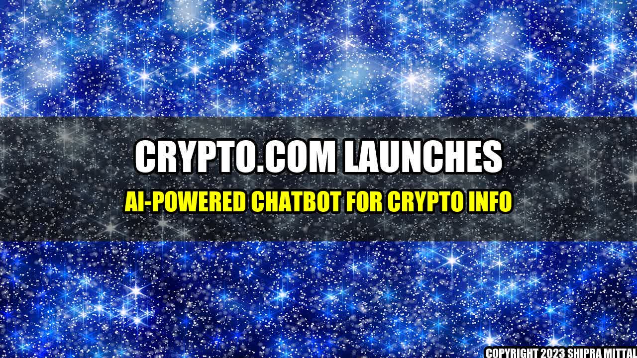 +Crypto.com Launches AI-powered Chatbot for Crypto Info+