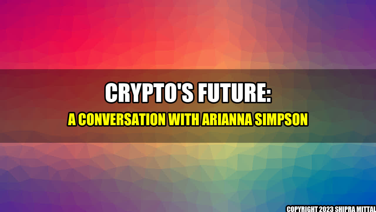 +Crypto-s-Future-A-Conversation-with-Arianna-Simpson+