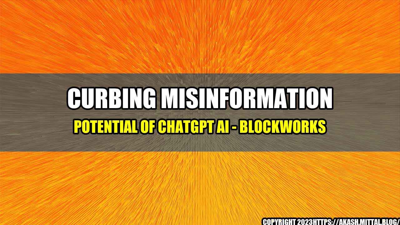 +Curbing-Misinformation-Potential-of-ChatGPT-AI-Blockworks+