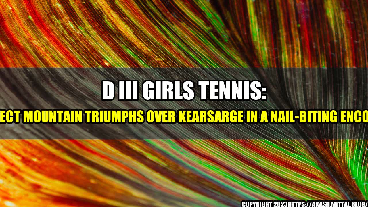 +D-III-Girls-Tennis-Prospect-Mountain-Triumphs-Over-Kearsarge-in-a-Nail-biting-Encounter+