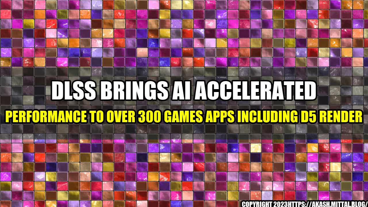 +DLSS-Brings-AI-Accelerated-Performance-To-Over-300-Games-Apps-Including-D5-Render+